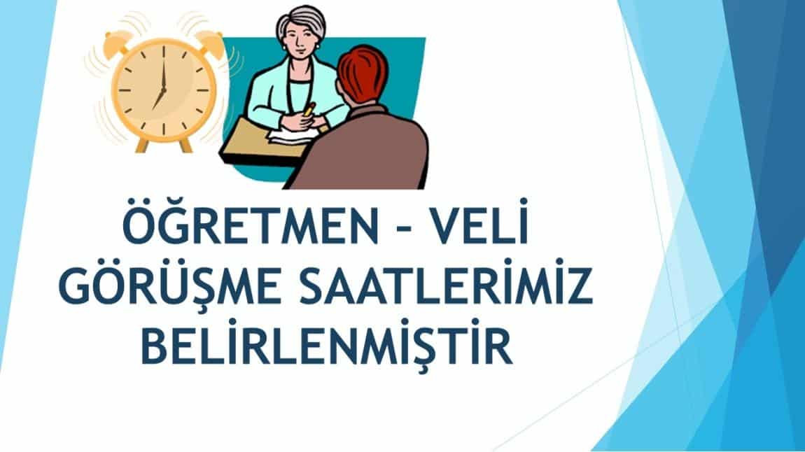 VELİ-ÖĞRETMEN GÖRÜŞME SAATLERİ VE GÜNLERİMİZ BELİRLENMİŞTİR